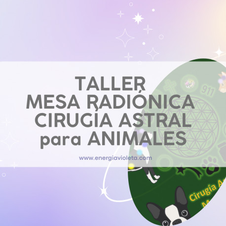 MESA RADIÓNICA CIRUGÍA ASTRAL PARA ANIMALES - Curso Online con Vídeo