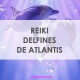 DELFINES DE ATLANTIS REIKI