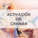 ACTIVACIÓN DEL CHAMÁN - ACTIVATION OF THE SHAMAN