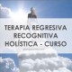 CURSO - TERAPIA REGRESIVA RECOGNITIVA HOLÍSTICA